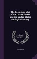 The Geological Map of the United States and the United States Geological Survey 3742820818 Book Cover