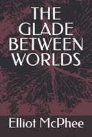 THE GLADE BETWEEN WORLDS B0FNWXLL5P Book Cover
