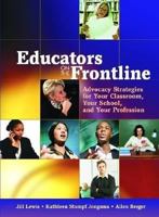 Educators on the Frontline: Advocacy Strategies for Your Classroom, Your School, and Your Profession 0872075540 Book Cover