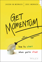 Get Momentum: How to Start When You're Stuck 1119180260 Book Cover