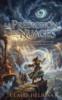 La prédiction des nuages: Quand le ciel murmure, seule une âme pure peut sauver la Création (French Edition) B0HFFJ5Z4L Book Cover