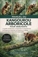 MANUEL DU KANGOUROU ARBORICOLE POUR DÉBUTANTS: Le guide complet pour comprendre le comportement du kangourou arboricole, ses besoins en habitat, la ... et des soins responsables (French Edition) B0GNWP3CTF Book Cover