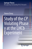 Study of the CP Violating Phase ? at the LHCb Experiment (Springer Theses) 3032195926 Book Cover