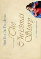 First Dog On The Moon’s The Story of The Christmas Story 1921656751 Book Cover