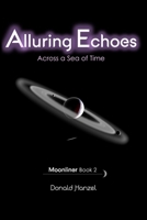 Alluring Echoes: Across a Sea of Time (Moonliner) 1999414136 Book Cover