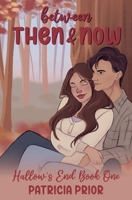 Between Then and Now: Hallow's End Book 1 1068518936 Book Cover