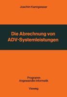 Die Abrechnung Von Adv-Systemleistungen: Vergleichende Analyse Von Abrechnungsverfahren Und Verrechnungsgrundsatzen 3528035803 Book Cover