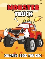 Monster Truck Coloring Book For Kids: 50 Unique Illustrations Drawing of Monster Truck, Monster Cars, Trucks, Muscle cars, SUVs, Supercars and more ... Awesome Gift Idea for Any Monster Truck Fan! B08ZBJ4JXD Book Cover