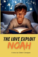 The Love Exploit of Noah B0FJSD26SS Book Cover