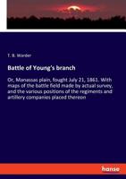 Battle Of Young's Branch: Or, Manassas Plain, Fought July 21, 1861. 1015281176 Book Cover