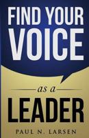 Find Your VOICE as a Leader 1943164711 Book Cover
