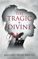 THE TRAGIC + DIVINE 1947796240 Book Cover