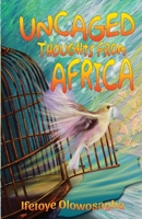Uncaged Thoughts from Africa 1928348378 Book Cover