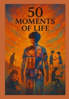 50 moments of life B0F4NSTXNH Book Cover