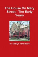 The House On Mary Street - The Early Years 1300371447 Book Cover