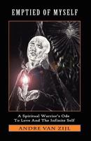 Emptied of Myself: A Warrior's Ode to Love and the Infinite Self 1463528043 Book Cover
