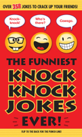 The Funniest Knock Knock Jokes Ever! 1626863652 Book Cover