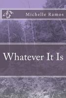 Whatever It Is 1490334858 Book Cover