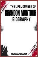 The Life Journey Of Brandon Montour Biography B0DS5G8399 Book Cover