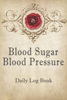 Blood Sugar Blood Pressure Daily Log Book: 2 Year Daily Blood Sugar Level & Blood Pressure Tracker, Before-After B084DHD631 Book Cover