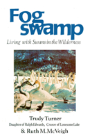 Fogswamp: Living With Swans in the Wilderness 0888391048 Book Cover