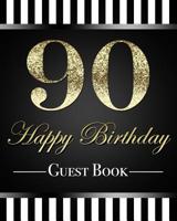 90 Happy Birthday Guest Book: Elegant Gold Glitter Effect 90th Birthday Party Guestbook 8"x10" Table Decoration Book and Practical Memorable Gift for Men and Women 1074507681 Book Cover