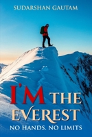 I’m The Everest: No hands. No limits B0GXRB9113 Book Cover