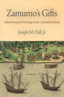 Zamumo's Gifts: Indian-European Exchange in the Colonial Southeast 0812241797 Book Cover