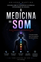 A Medicina do Som: Descubra como as frequências eletrônicas podem reprogramar sua biologia (Coleção Despertar da Consciência) (Portuguese Edition) B0H1MHTSJC Book Cover
