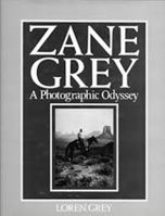 Zane Grey: A Photographic Odyssey 0878334629 Book Cover