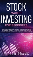 Stock Market Investing for Beginners Discover The Easiest way For Anyone to Retire a Millionaire and Build Passive Income with Only 20 Hours Work or ... way For Anyone to Retire a Millionaire and Bu 1914108760 Book Cover