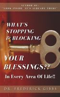 What's Stopping & Blocking Your Blessings??: In Every Area of Life!! 1956266305 Book Cover