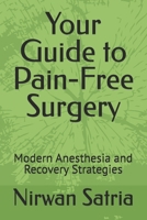 Your Guide to Pain-Free Surgery: Modern Anesthesia and Recovery Strategies B0FND4LMYK Book Cover
