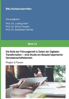 Die Rolle der F�hrungskraft in Zeiten der Digitalen Transformation - eine Studie am Beispiel bayerischer Genossenschaftsbanken 3347315286 Book Cover