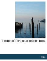 The Man of Fortune, and Other Tales. 1010076558 Book Cover