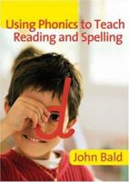Using Phonics to Teach Reading & Spelling 1412931118 Book Cover