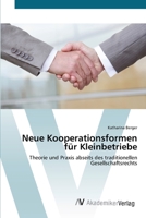 Neue Kooperationsformen für Kleinbetriebe: Theorie und Praxis abseits des traditionellen Gesellschaftsrechts 3639416317 Book Cover