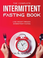 The Complete Intermittent Fasting Book: Lose weight through intermittent fasting 9018215503 Book Cover