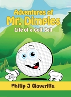 Adventure of Mr. Dimples : Life of a Golf Ball 196717847X Book Cover