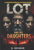 Lot and His Daughters: A Biblical Fiction B0DYJ3FD7Z Book Cover