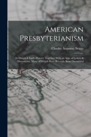 American Presbyterianism: Its Origin & Early History: Together With an App. of Letters & Documents, Many of Which Have Recently Been Discovered 1019036117 Book Cover