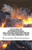 Outline of International Relations History from 1914 to the present day 1523440775 Book Cover