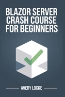 Blazor Server Crash course for beginners B0DQ5MT5PX Book Cover