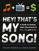 Hey! That's My Song!: A Guide to Getting Placement in Film, Tv, and Media 1493061119 Book Cover
