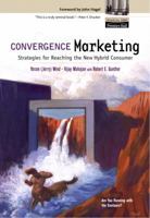 Convergence Marketing: Strategies for Reaching the New Hybrid Consumer 0130650757 Book Cover