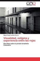 Visualidad, Estigma y Experiencia Entre Las Rejas 365904086X Book Cover
