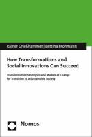 How Transformations and Social Innovations Can Succeed: Transformation Strategies and Models of Change for Transition to a Sustainable Society 3848727412 Book Cover