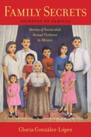 Family Secrets: Stories of Incest and Sexual Violence in Mexico 1479869139 Book Cover