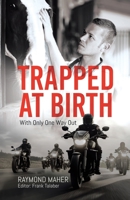 Trapped at Birth: With Only One Way Out 1779622848 Book Cover