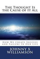 The Thought Is the Cause of It All 0985759240 Book Cover